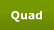 Quad